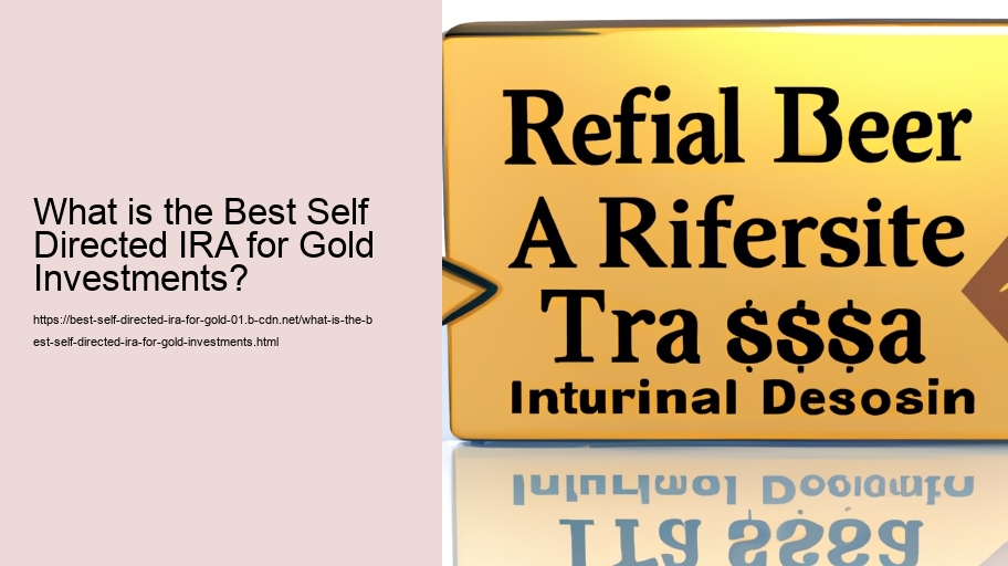 What is the Best Self Directed IRA for Gold Investments?